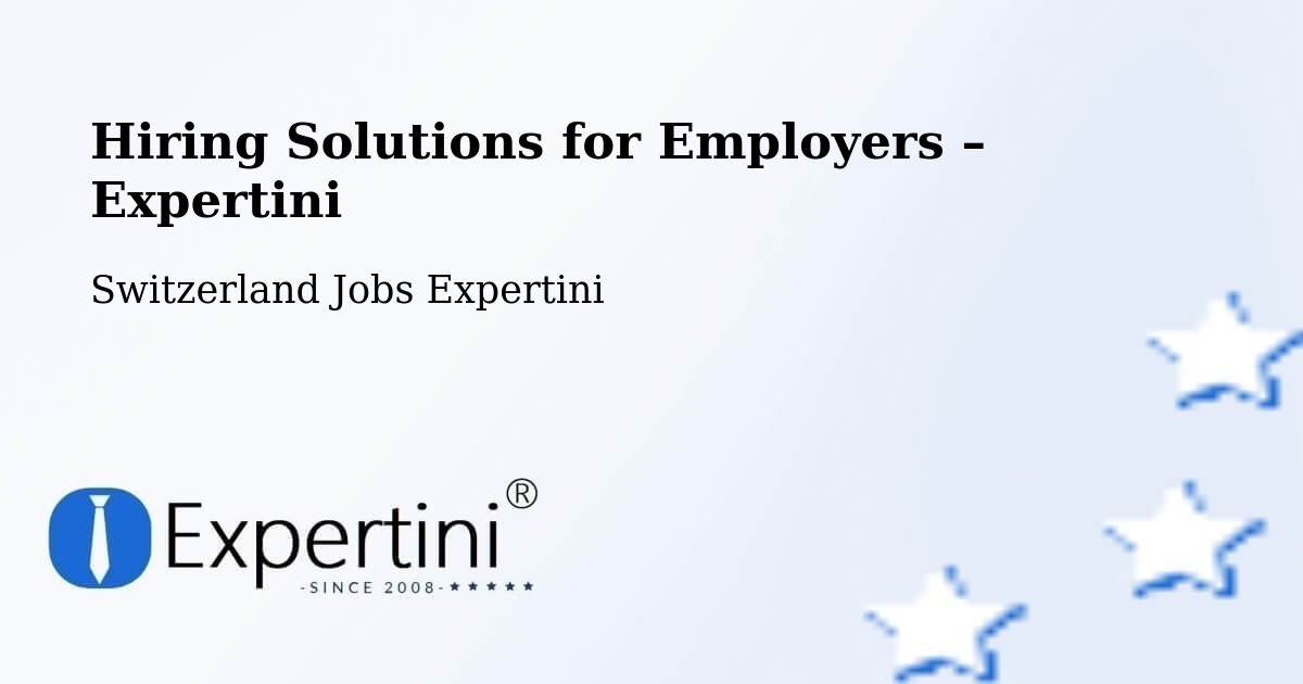Hiring Solutions for Employers in Stabio - Stabio, Switzerland Jobs Expertini